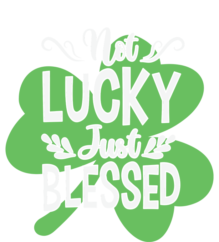 Not Lucky Just Blessed Irish Shamrock T-Shirt