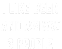 I Like Beer And Maybe 3 People Sweatshirt