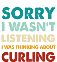 Sorry I WasnT Listening I Was Thinking About Curling Gift T-Shirt