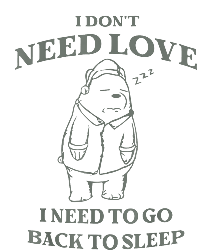 Teddy Bear I Don’T Need Love I Need To Go Back To Sleep Legacy Cool Fit Booney Bucket Hat