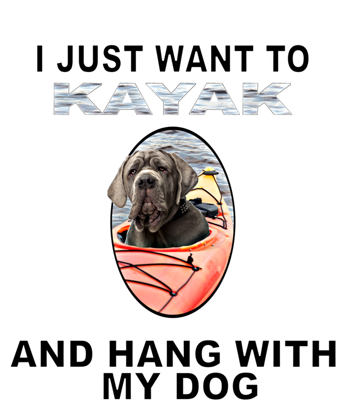 Want To Kayak Hang W Dog Neopolitan Mastiff Cool Gift Tall Sweatshirt