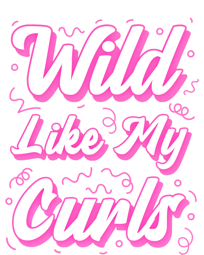 Wild Like My Curls And Funny Curly Hair Gift Tie-Dye T-Shirt