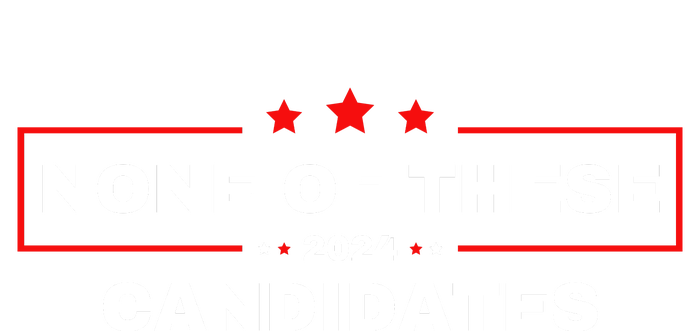 None Of These Candidates 2024 Funny Presidential Election T-Shirt