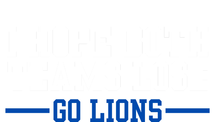 Funny I Hope Both Teams Lose Go Lions T-Shirt