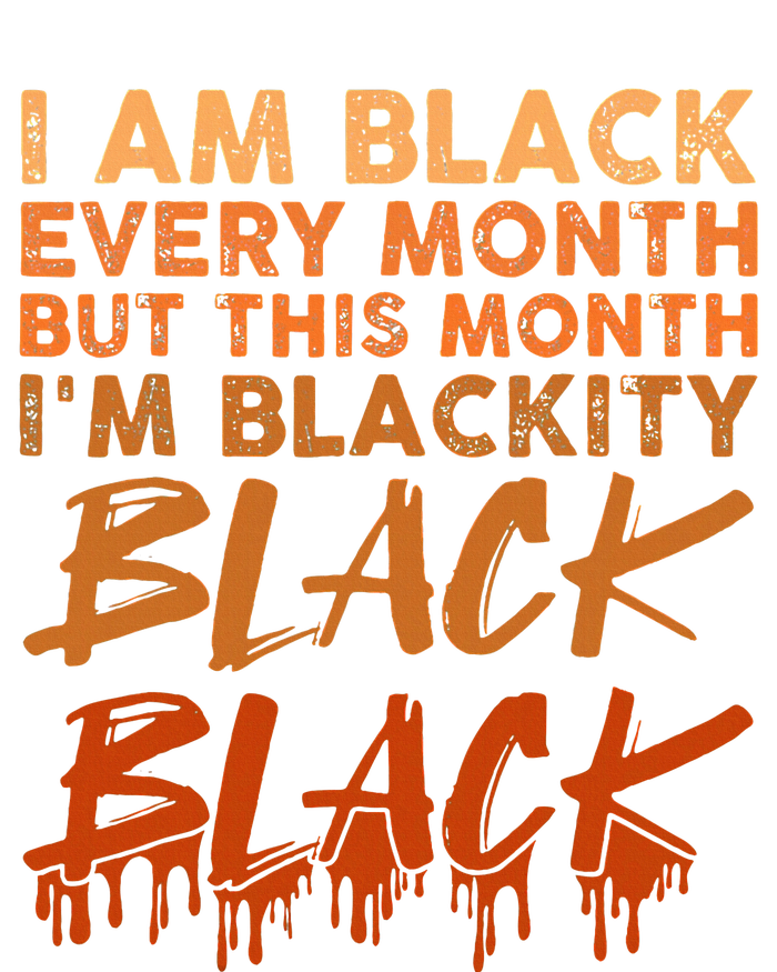 Blackity Black Every Month Black History BHM African T-Shirt