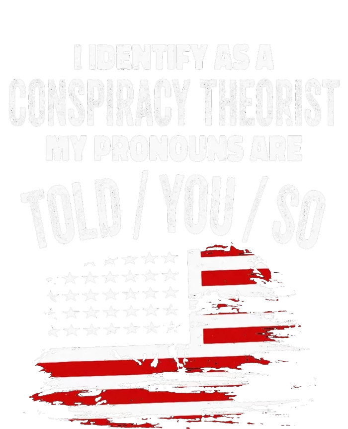 I Identify As A Conspiracy Theorist Pronouns Are Told You So Snapback Five-Panel Rope Hat