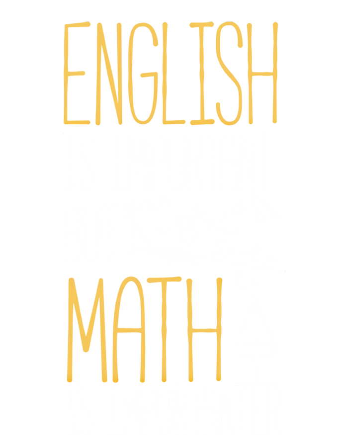 English Is Important But Math Is Importanter Math Teacher Cool Gift T-Shirt