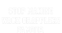 Stop Making Wack Grapplers Famous T-Shirt