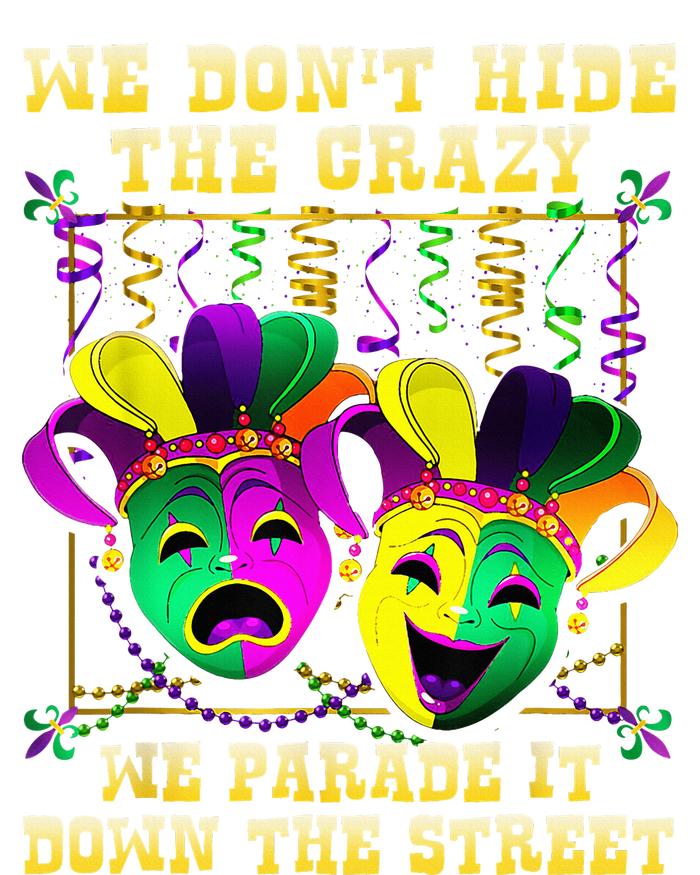 We Don't Hide Crazy We Parade It Down The Street Mardi Gras Cooling Performance Crew T-Shirt