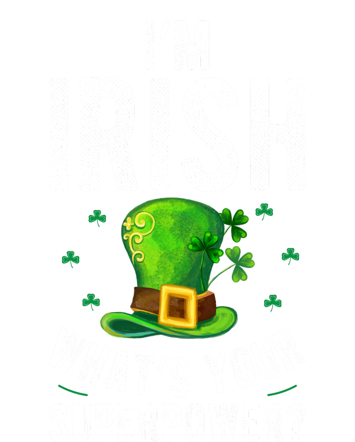 Im Irish Whats Your Superpower ? T-Shirt