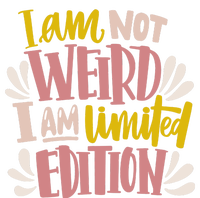 I Am Not Weird I Am Limited Edition Tall Long Sleeve T-Shirt