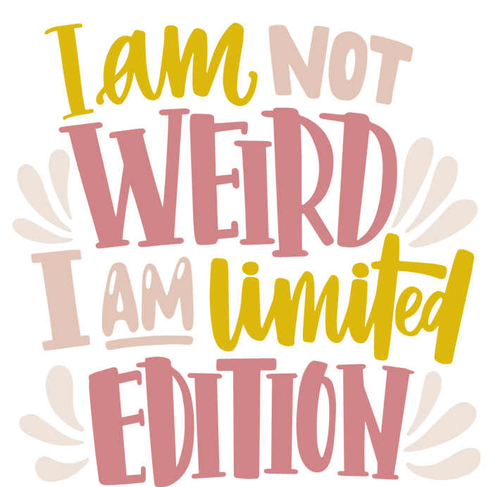 I Am Not Weird I Am Limited Edition Tall Long Sleeve T-Shirt