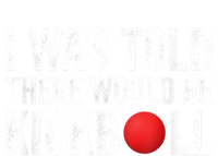 I Was Told There Would Be Kickball T-Shirt