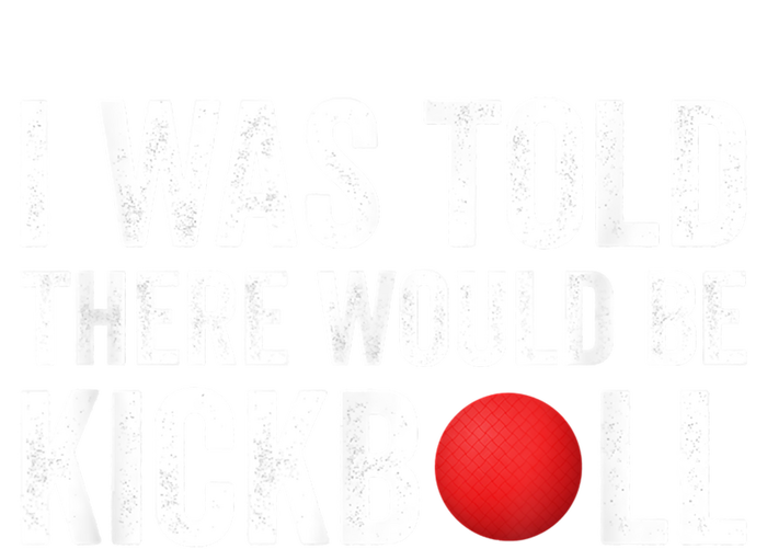 I Was Told There Would Be Kickball T-Shirt