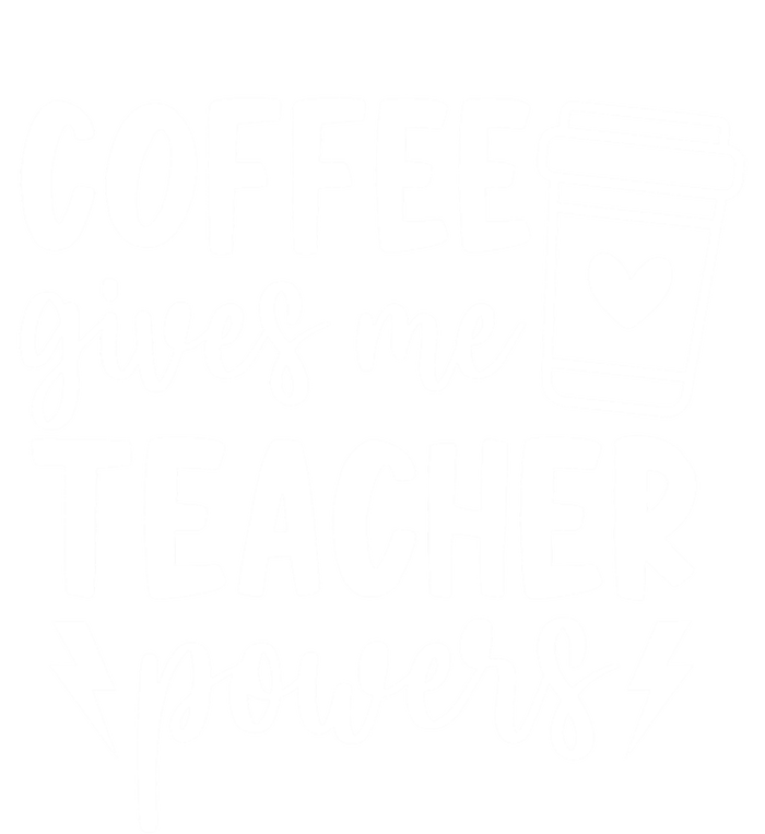 Funny Teaching Educator Coffee Gives Me Teacher Powers Gift Toddler T-Shirt