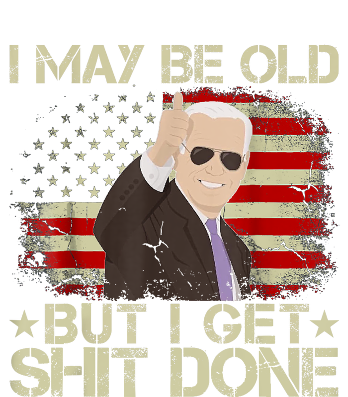 Funny Biden I May Be Old But I Get Shit Done Sweatshirt Cinch Pack Bag