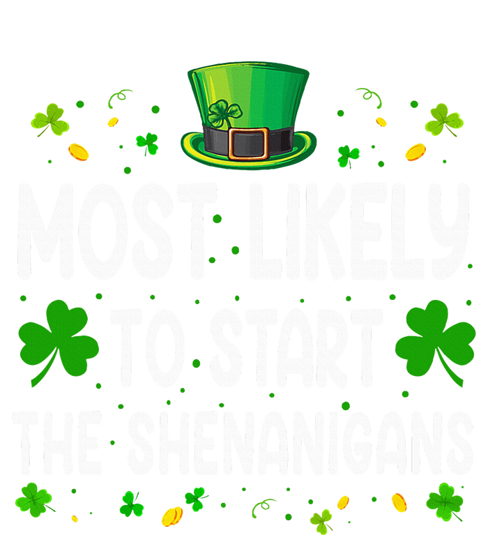 Most Likely To Start The Shenanigans Funny St Patricks Day Poster