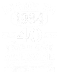 Made In 1984 40 Years Of Being Awesome Limited Edition 40th Birthday Long Sleeve Shirt