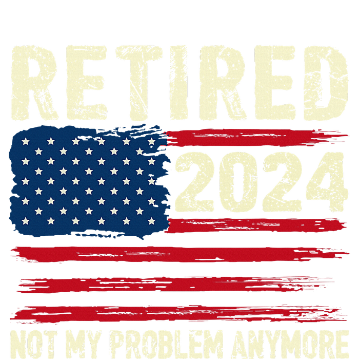 Retired 2024 Not My Problem Anymore Flag Retirement Gifts T-Shirt