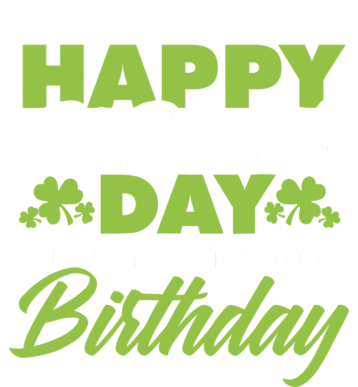 Happy St Patricks Day And Yes ItS My Birthday St Paddys Day T-Shirt