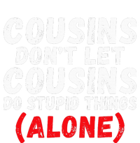 Cousins dont let Cousins do stupid Things alone Cousin Sweatshirt