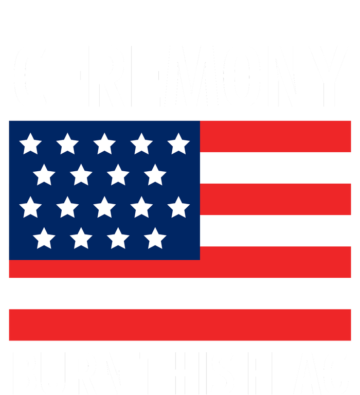 Ceremony Burn This Flag American T-Shirt