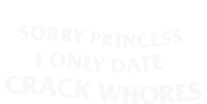 Sorry Princess I Only Date Crack Whores Full-Length Apron With Pockets