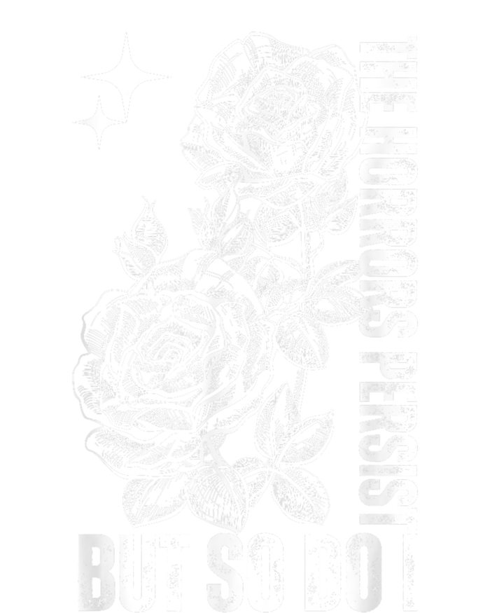 The Horrors Persist But So Do I Humor Flower Funny Cooling Performance Long Sleeve Crew