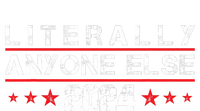 Literally Anyone Else 2024 Funny Political Election 2024 Women’s Perfect Tri Rocker Tank