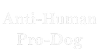 Anti Human Pro Dog T-Shirt