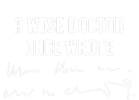 A Wise Doctor Once Wrote Medical Doctor Handwriting Insulated Varsity Jacket