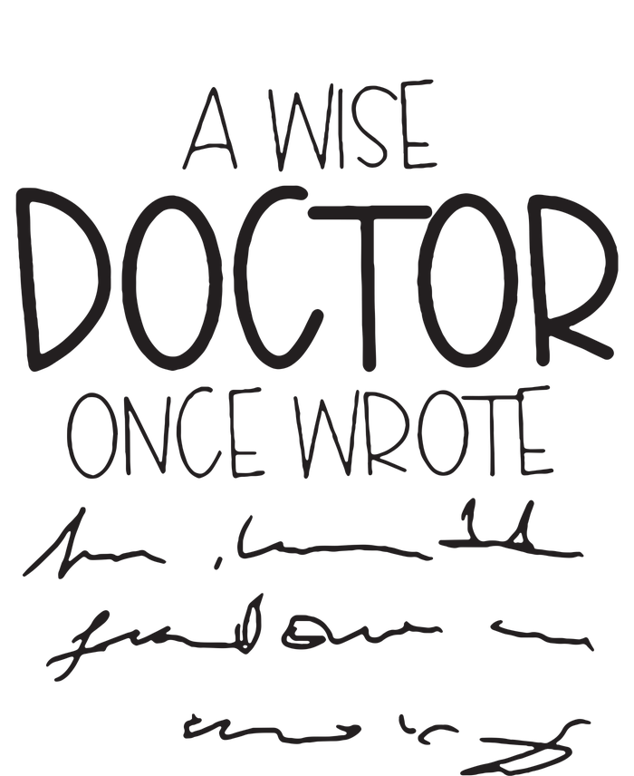 A Wise Doctor Once Wrote T-Shirt