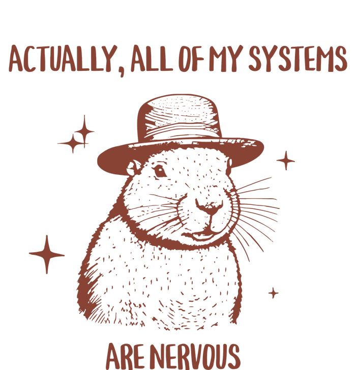 Actually All Of My Systems Are Nervous T-Shirt