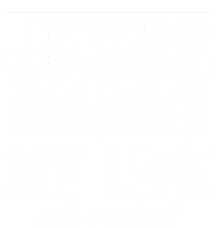 Jesus Changed My Life Ask Me How Toddler Sweatshirt