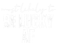 Most Likely To Be Lucky Af St Patricks Day T-Shirt