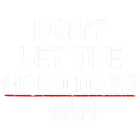 DonT Let The Hard Days Win Funny Quote Zip Tote Bag