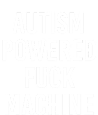 Autism Powered Fuck Machine Funny Quote T-Shirt