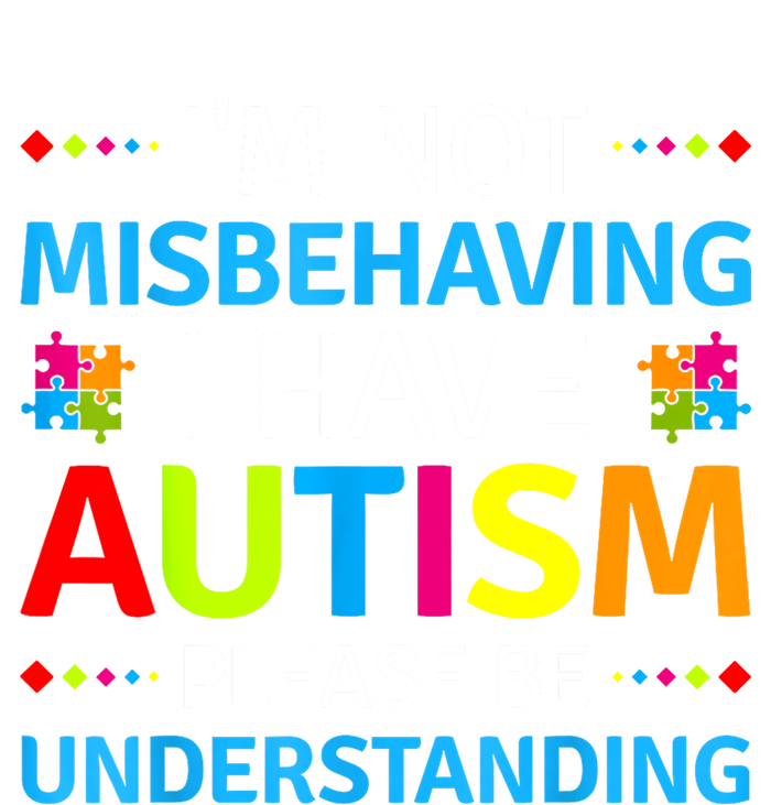 Im Not Misbehaving I Have Autism Understanding Gift Autism Awareness Toddler T-Shirt