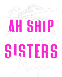 Ah Ship ItS A Sisters Trip Cruising Cruise Ship T-Shirt