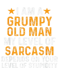 I Am A Grumpy Old Man My Level Of Sarcasm Depends On Your T-Shirt