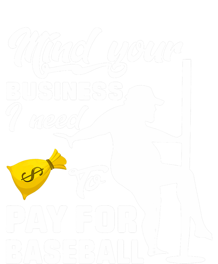 Mind Your Business I Need To Pay For Baseball Womens Funnel Neck Pullover Hood