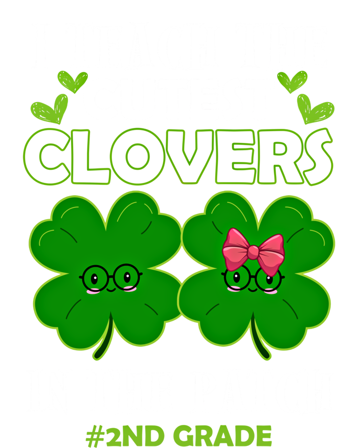 Cutest Clovers In Patch St PatrickS Day 2nd Grade Teacher Funny Gift T-Shirt