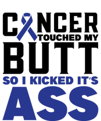 Cancer Touched My Butt So I Kicked Its Ass Funny Colon Cancer Awareness T-Shirt