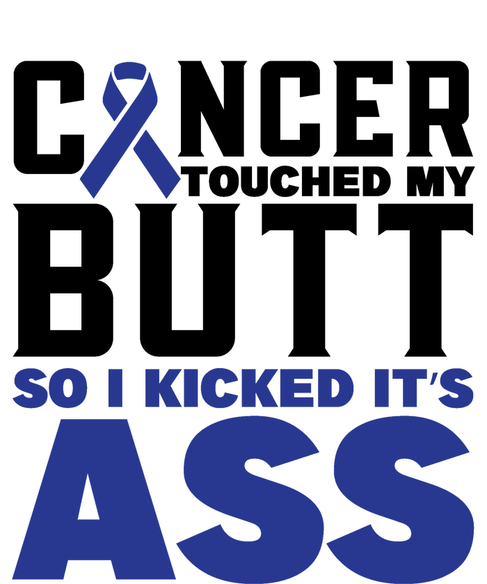 Cancer Touched My Butt So I Kicked Its Ass Funny Colon Cancer Awareness T-Shirt