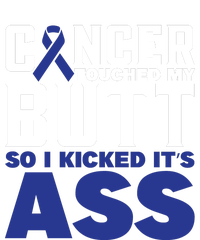 Cancer Touched My Butt So I Kicked Its Ass Funny Colon Cancer Awareness Magnet