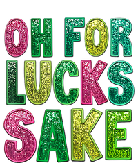 St. PatrickS Funny Oh For Lucks Sake Clover Printed T-Shirt