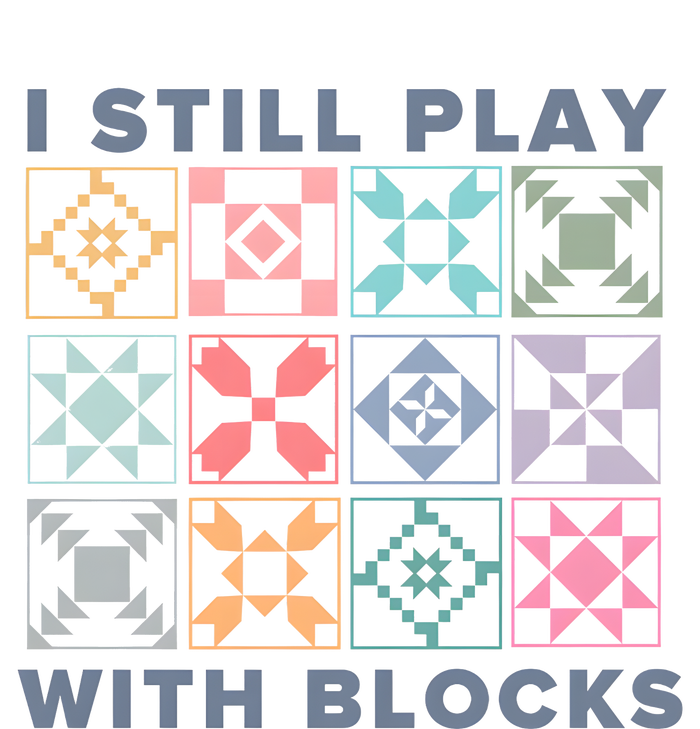 I Still Play With Blocks Quilt Blocks Cooling Performance Crew T-Shirt