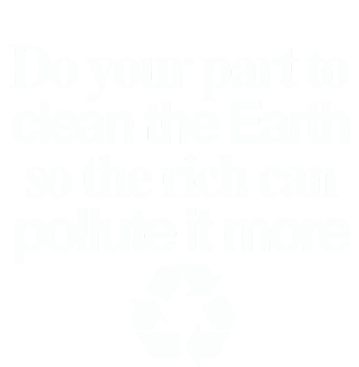 Do Your Part To Clean The Earth So The Rich Can Pollute It More Insulated Varsity Jacket