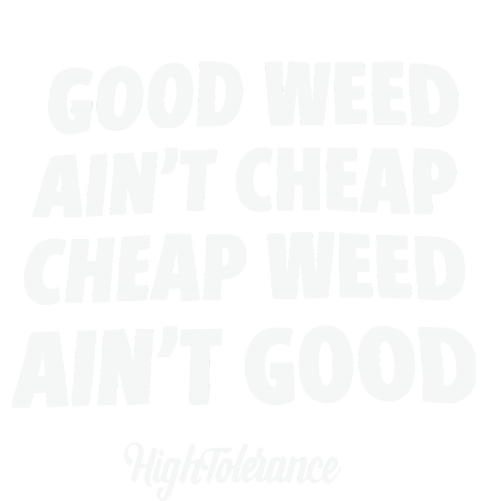 Good Weed Aint Cheap Cheap Weed Aint Good Hightolerance Kids Hoodie