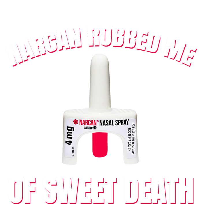 Narcan Robbed Me Of Sweet Death T-Shirt